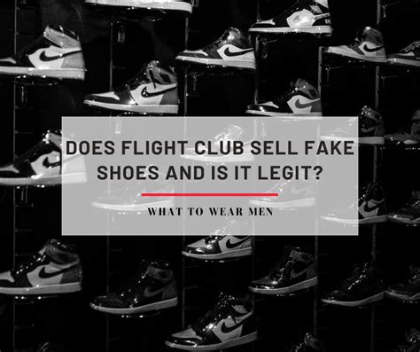 does flight club sell fake shoes 2021|does flight club authenticate shoes.